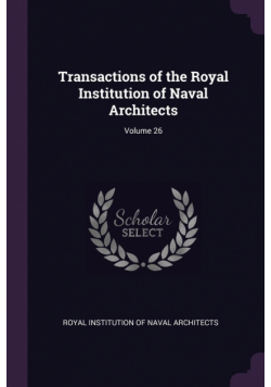 Transactions of the Royal Institution of Naval Architects; Volume 26