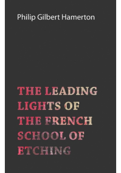 The Leading Lights of the French School of Etching