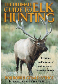 Ultimate Guide to Elk Hunting, First Edition