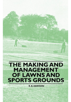 The Making and Management of Lawns and Sports Grounds