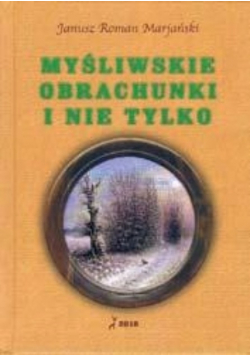 Myśliwskie obrachunki i nie tylko autograf autora