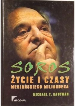 Soros życie i czasy mesjańskiego miliardera