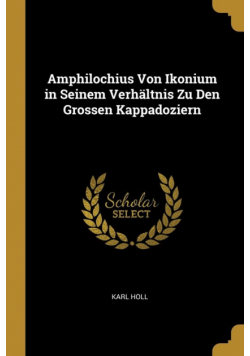 Amphilochius Von Ikonium in Seinem Verhältnis Zu Den Grossen Kappadoziern