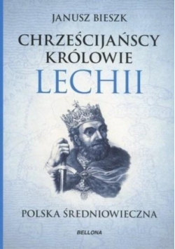 Chrześcijańscy królowie Lechii Polska średniowiec