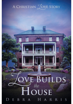 Love Builds the House
