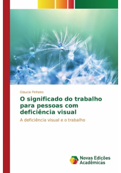 O significado do trabalho para pessoas com deficiência visual