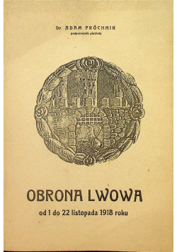 Obrona Lwowa od 1 do 22 listopada 1918 roku 1919 r.