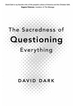 The Sacredness of Questioning Everything
