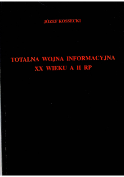 Totalna wojna informacyjna XX wieku a II RP