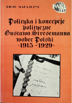 Polityka i koncepcje polityczne Gustawa Stresemanna wobec Polski