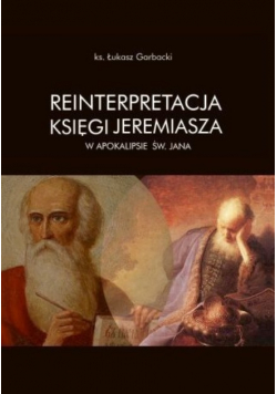 Reinterpretacja Księgi Jeremiasza w Apokalipsie św Jana
