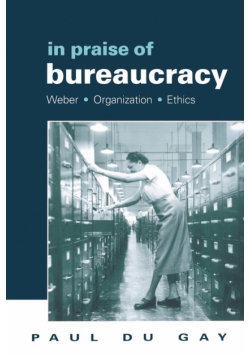 In Praise of Bureaucracy
