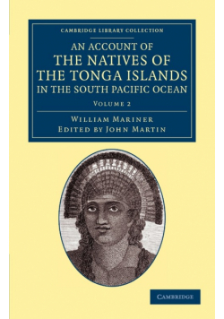 An Account of the Natives of the Tonga Islands, in the South Pacific Ocean - Volume 2