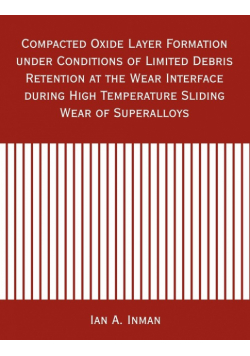 Compacted Oxide Layer Formation under Conditions of Limited Debris Retention at the Wear Interface during High Temperature Sliding Wear of Superalloys