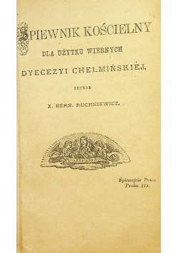 Śpiewnik kościelny dla użytku wiernych Diecezyi Chełmińskiej 1881 r.
