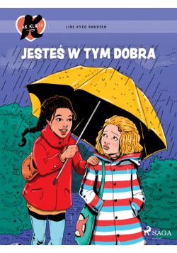 K jak Klara 22 – Jesteś w tym dobra