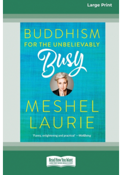 Buddhism for the Unbelievably Busy (16pt Large Print Edition)