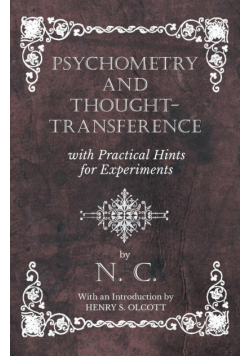 Psychometry and Thought-Transference with Practical Hints for Experiments - With an Introduction by Henry S. Olcott