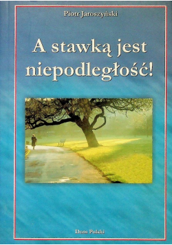 A stawką jest niepodległość!
