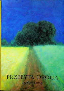 Przebyta droga 1989 do 2009 Dla Aleksandra Smolara
