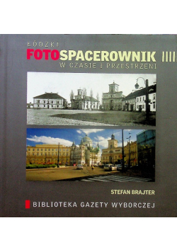 Łódzki foto spacerownik w czasie i przestrzeni