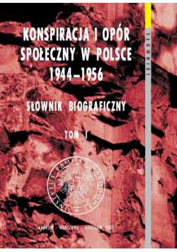 Konspiracja i opór społeczny w Polsce 1944 1956 Tom I