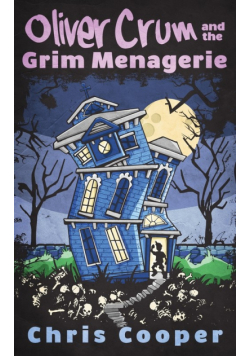 Oliver Crum and the Grim Menagerie