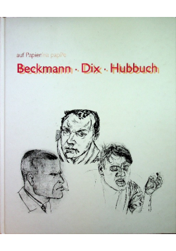 Beckmann  Dix  Hubbuch