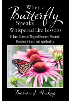 When a Butterfly Speaks . . . Whispered Life Lessons