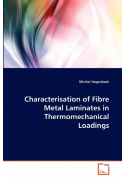 Characterisation of Fibre Metal Laminates in Thermomechanical Loadings