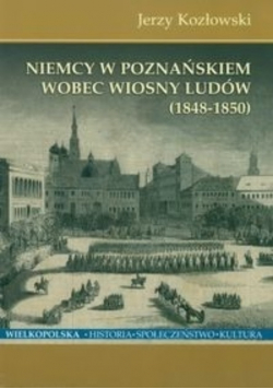 Niemcy w Poznańskiem wobec Wiosny Ludów 1848 1850