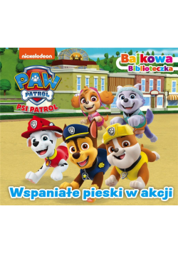 Psi Patrol. Bajkowa biblioteczka. Wspaniałe pieski