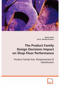 The Product Family Design Decisions Impact on Shop Floor Performance