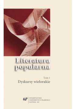 Literatura popularna. T. 1: Dyskursy wielorakie
