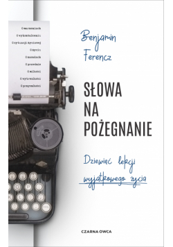 Słowa na pożegnanie. Dziewięć lekcji wyjątkowego życia