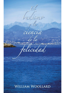 El Budismo y La Ciencia de La Felicidad