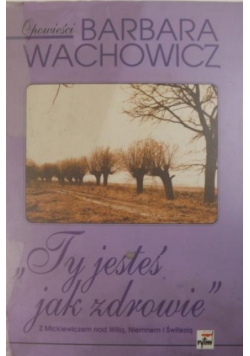 ,, Ty jesteś jak zdrowie "