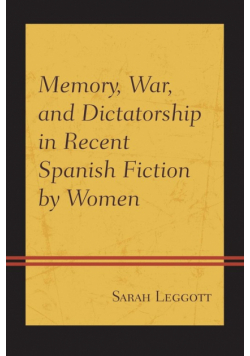 Memory, War, and Dictatorship in Recent Spanish Fiction by Women