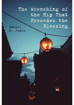 The Wrenching of the Hip That Precedes the Blessing