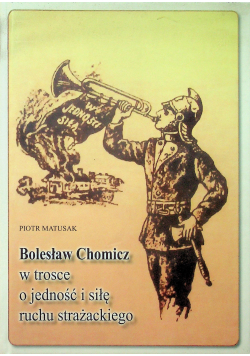 Bolesław Chomicz w trosce o jedność i siłę ruchu strażackiego