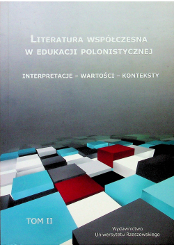 Literatura współczesna w edukacji polonistycznej tom II