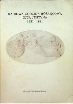 Radiowa godzina różańcowa ojca Justyna 1931 1981 autograf autora