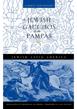 The Jewish Gauchos of the Pampas