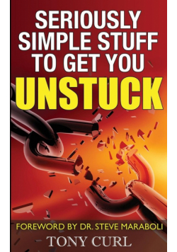 Seriously Simple Stuff to Get You Unstuck.