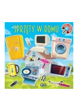 Rosnę i odkrywam. Sprzęty w domu