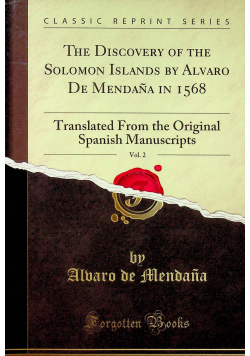 The Discovery of the Solomon Islands by Alvaro De Mendana in 1568 tom II reprint