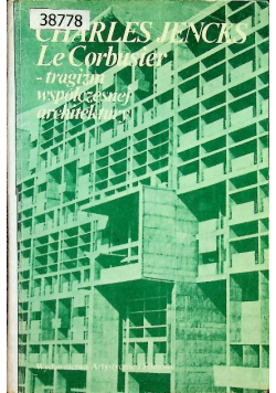 Le Corbusier Tragizm współczesnej architektury