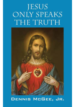 Jesus Only Speaks The Truth