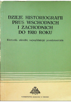 Dzieje historiografii Prus wschodnich i zachodnich do 1920 roku