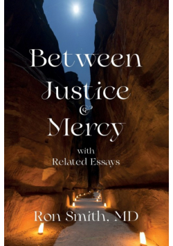 Between Justice and Mercy with Related Essays